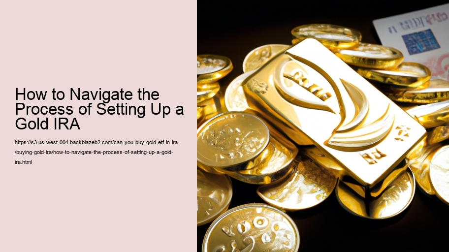 How to Navigate the Process of Setting Up a Gold IRA